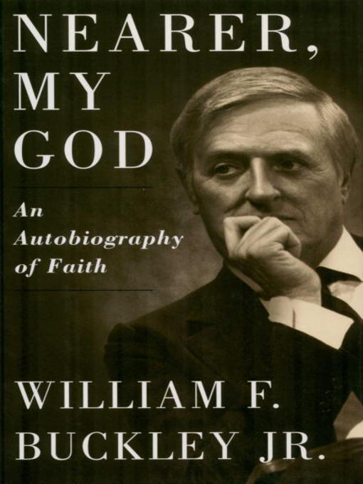 Title details for Nearer, My God by William F. Buckley, Jr. - Available